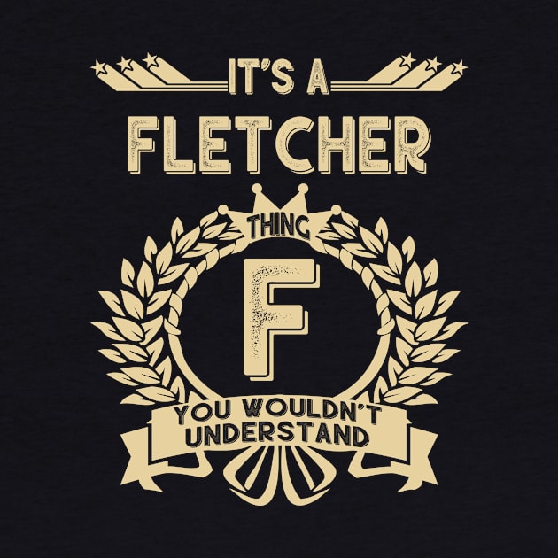 Fletcher Name - It Is A Fletcher Thing You Wouldnt Understand by OrdiesHarrell